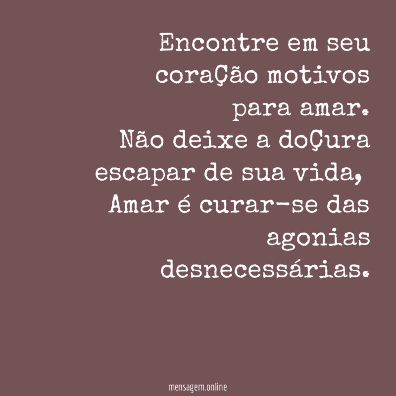 Encontre em seu coraÇão motivos para amar