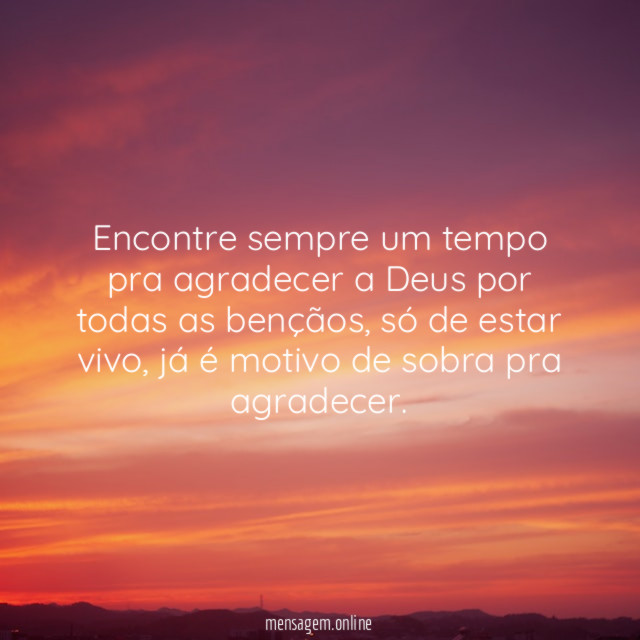 Encontre sempre um tempo pra agradecer a Deus