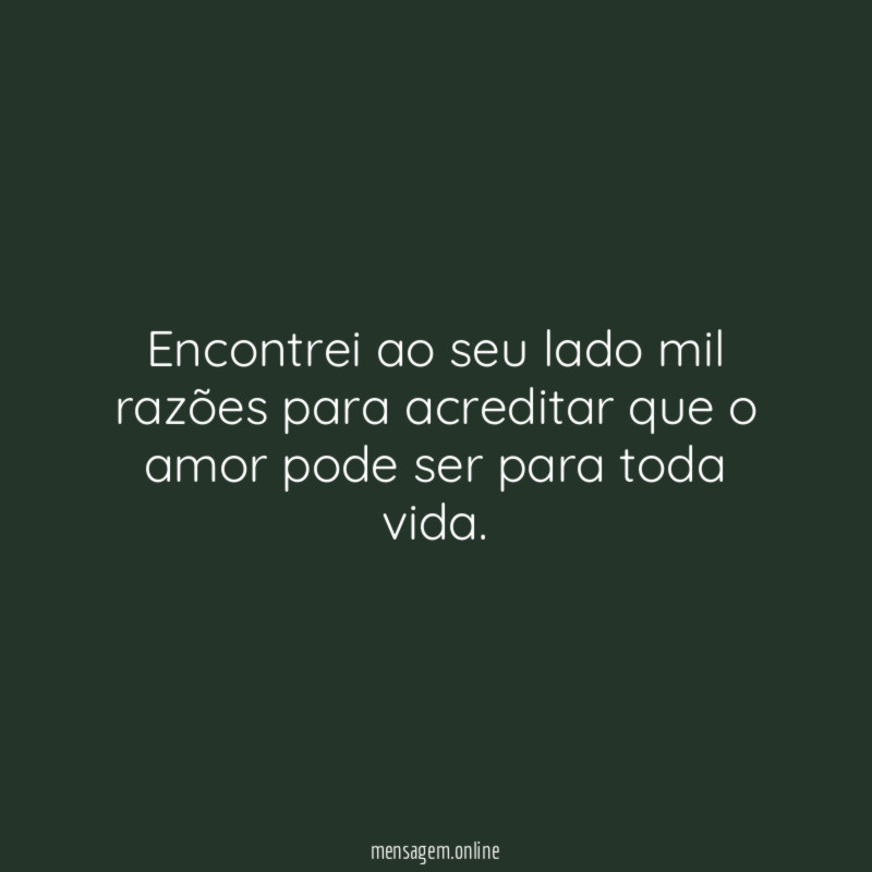 Encontrei ao seu lado mil razões para acreditar