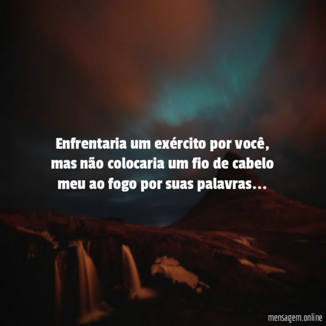 Enfrentaria um exército por você