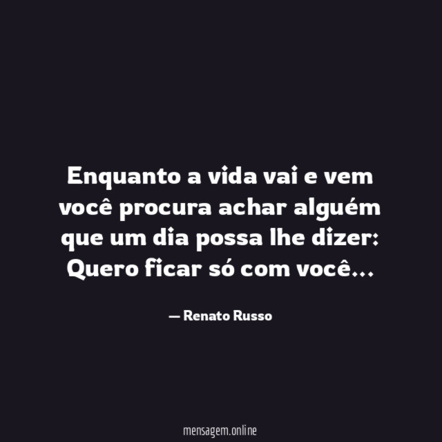 Enquanto a vida vai e vem você procura achar