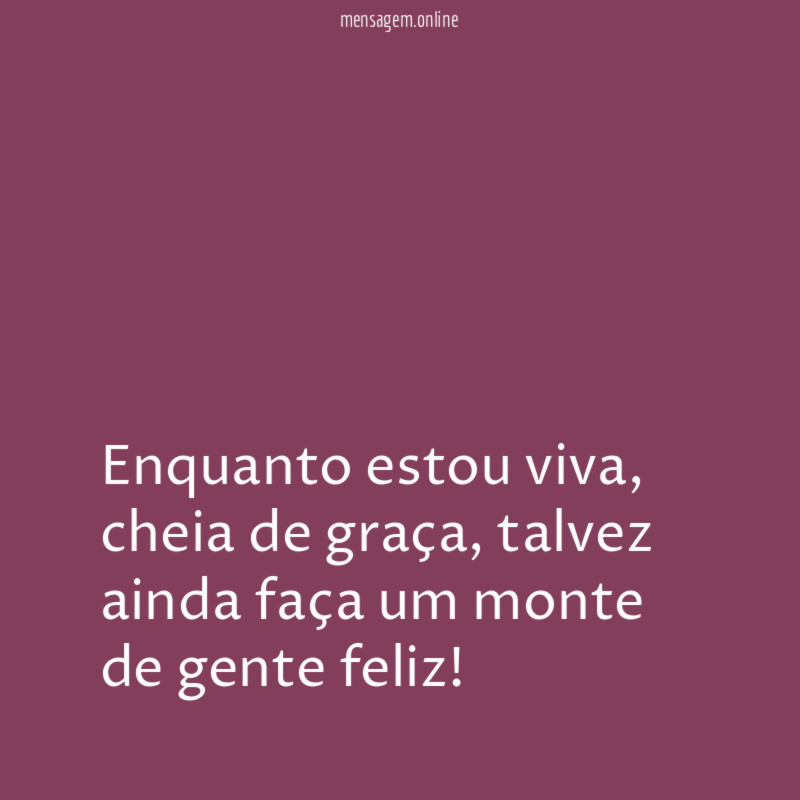 Enquanto estou viva