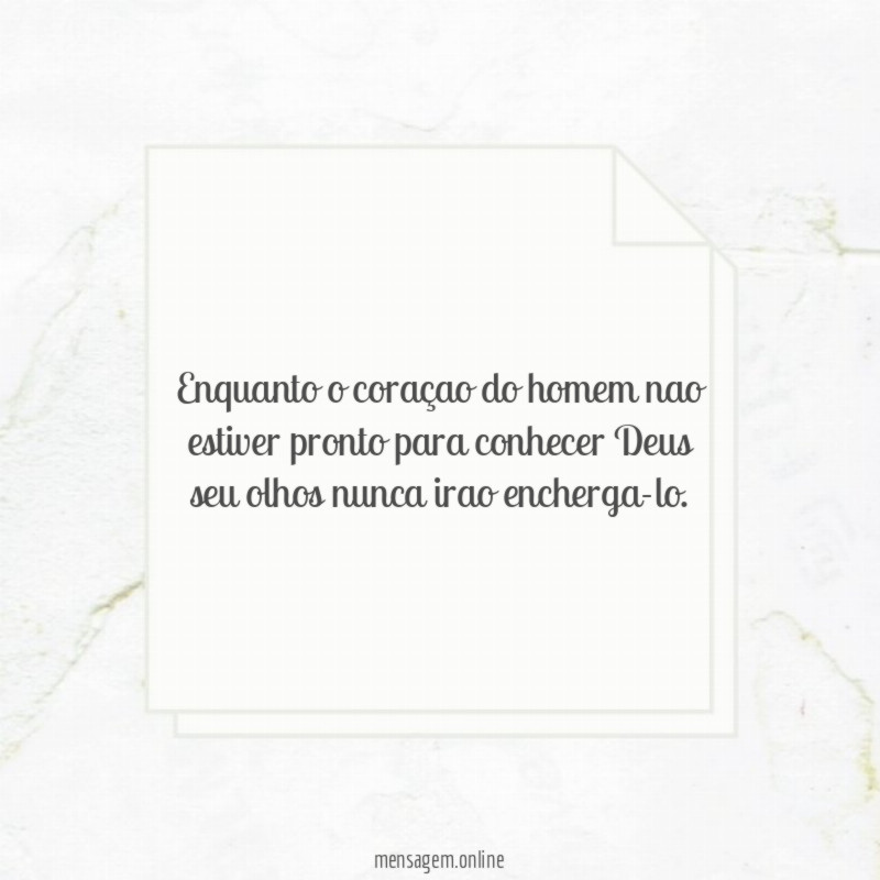 Enquanto o coraçao do homem nao estiver pronto