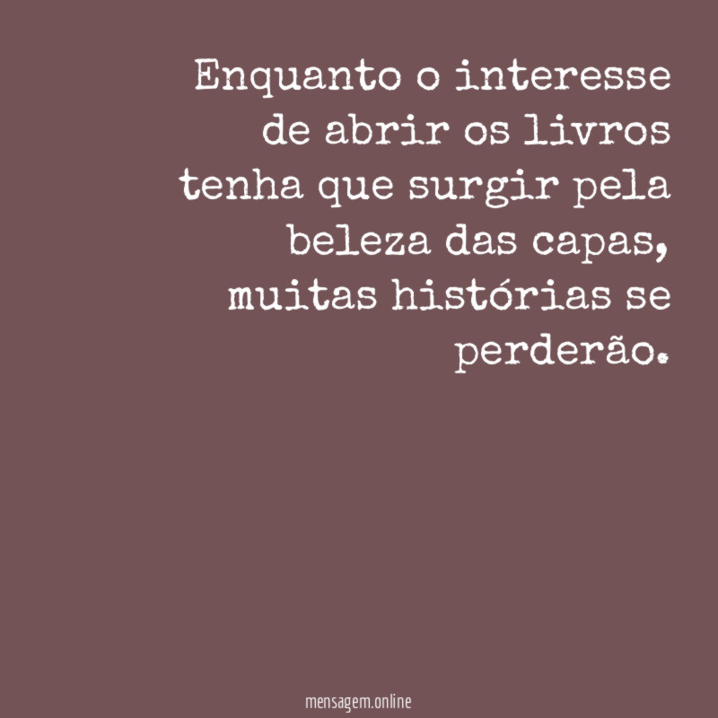 Enquanto o interesse de abrir os livros tenha