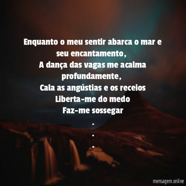 Enquanto o meu sentir abarca o mar e seu encantamento