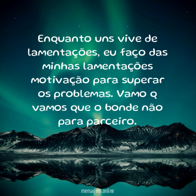 Enquanto uns vive de lamentações