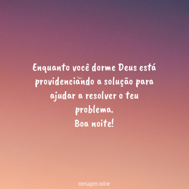 Enquanto você dorme Deus está providenciando a solução