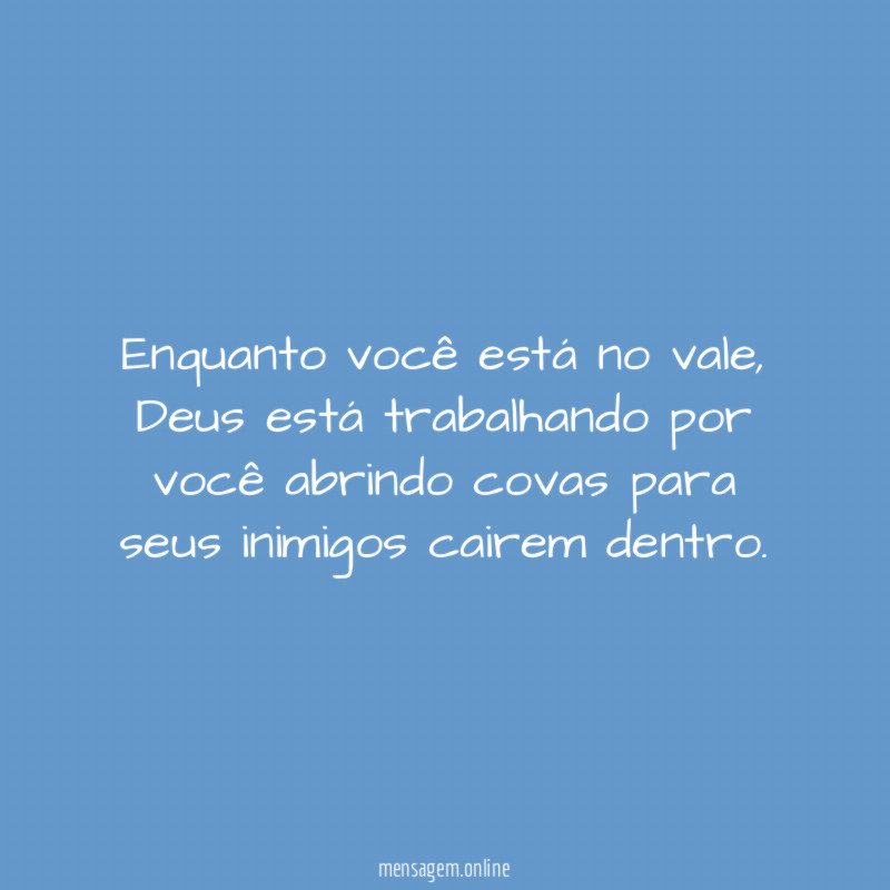 Enquanto você está no vale