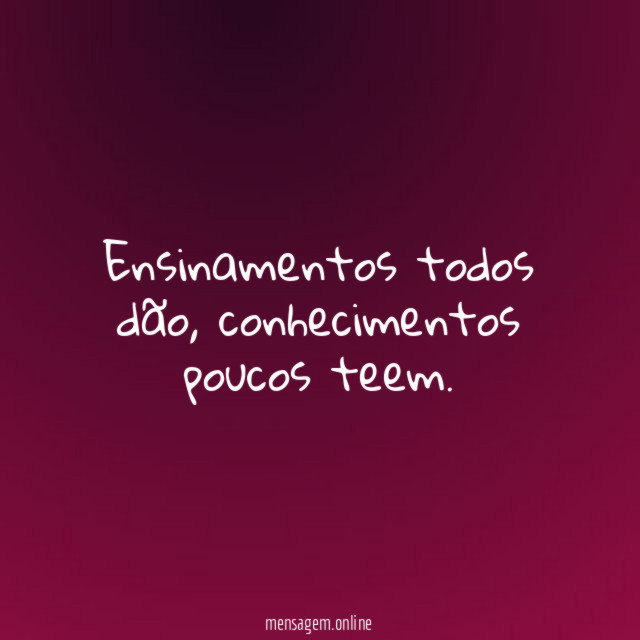 Ensinamentos todos dão