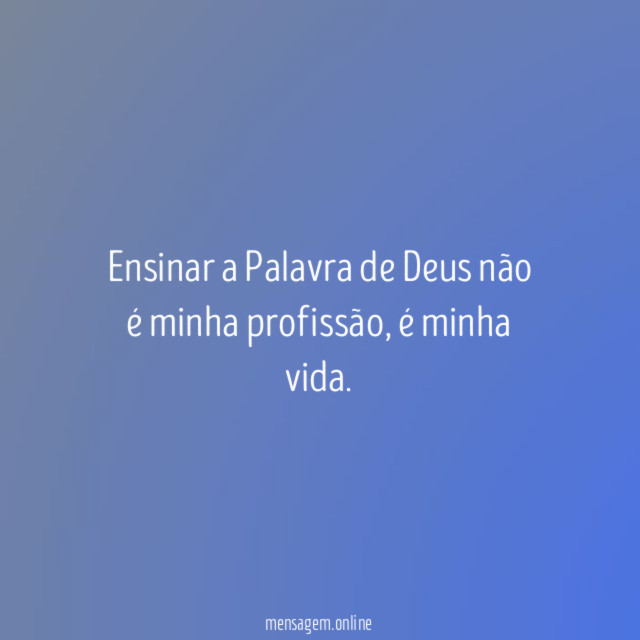 Ensinar a Palavra de Deus não é minha profissão
