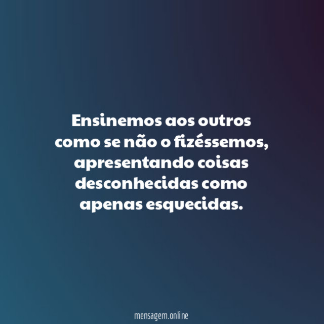 Ensinemos aos outros como se não o fizéssemos