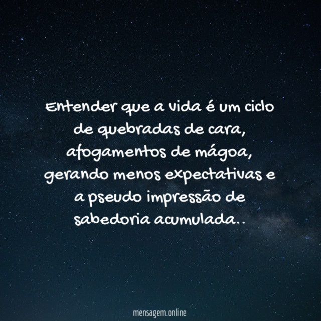 Entender que a vida é um ciclo de quebradas de cara
