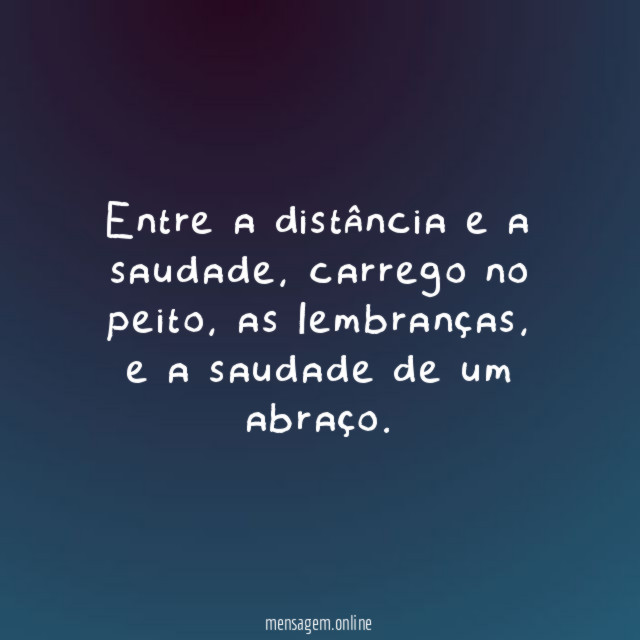 Entre a distância e a saudade