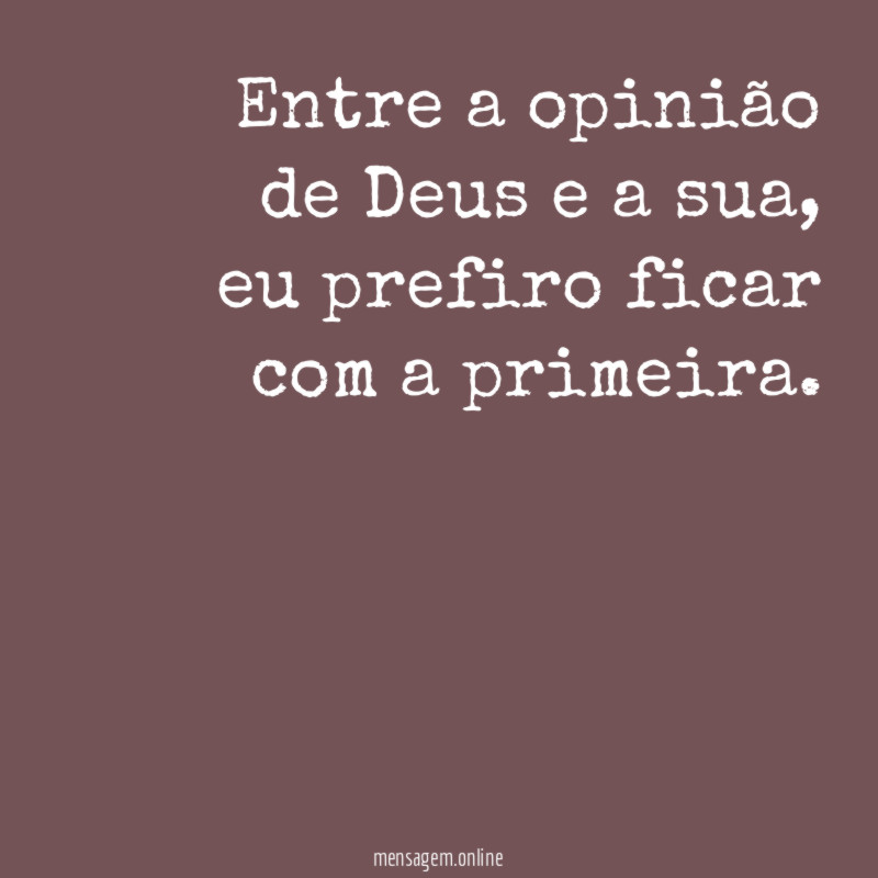 Entre a opinião de Deus e a sua