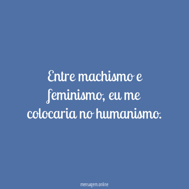 Entre machismo e feminismo