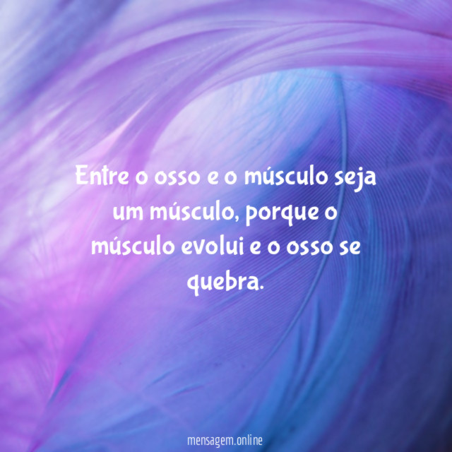 Entre o osso e o músculo seja um músculo