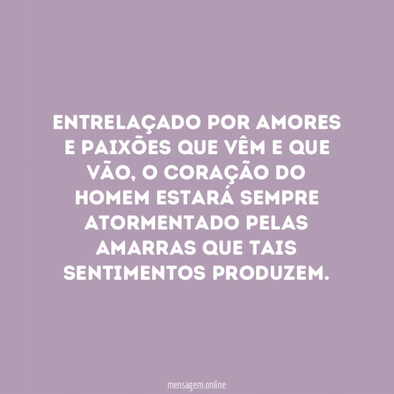 Entrelaçado por amores e paixões que vêm