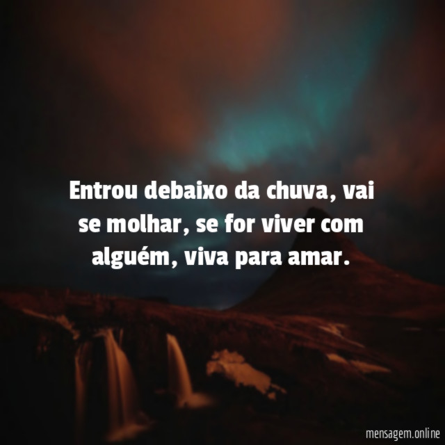Entrou debaixo da chuva