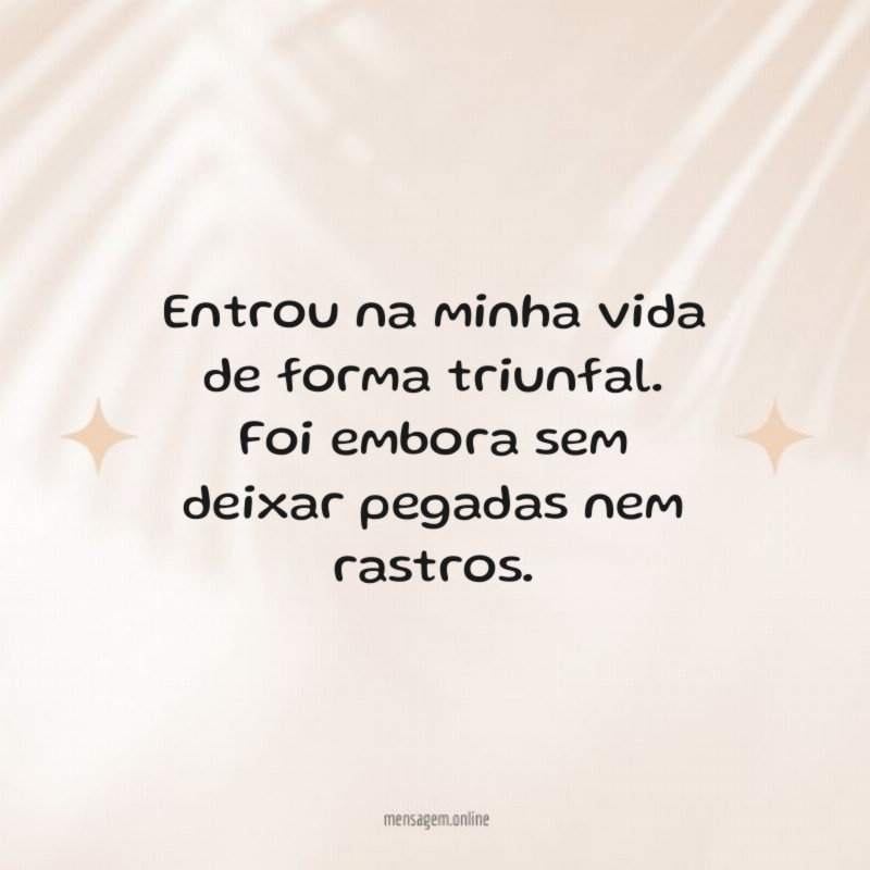 Entrou na minha vida de forma triunfal