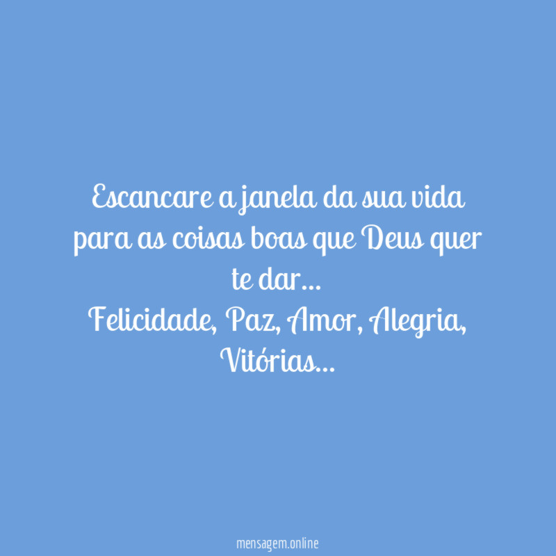 Escancare a janela da sua vida para as