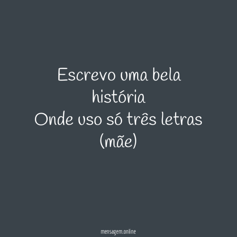 Escrevo uma bela história Onde uso só três letras