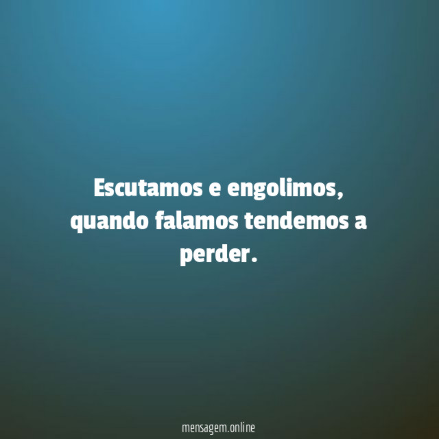 Escutamos e engolimos