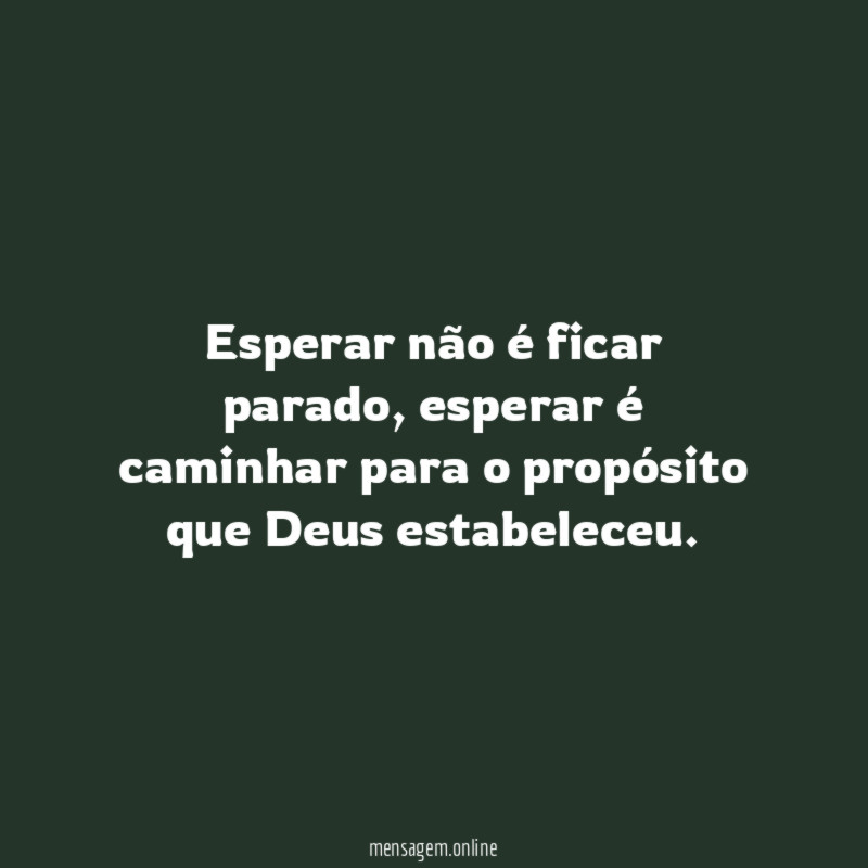 Esperar não é ficar parado