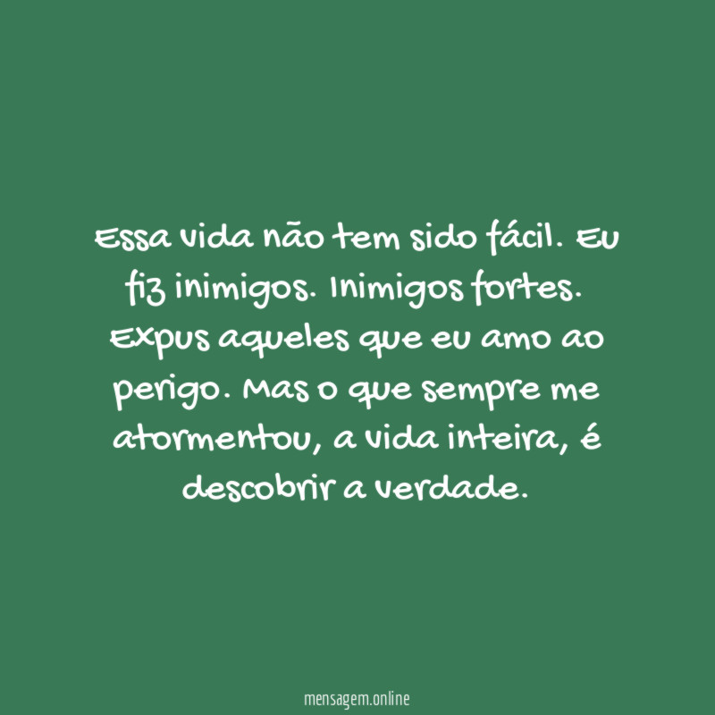 Essa vida não tem sido fácil