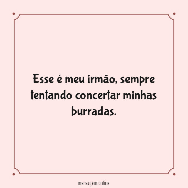Esse é meu irmão