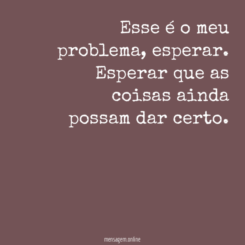 Esse é o meu problema