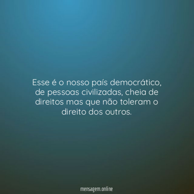 Esse é o nosso país democrático