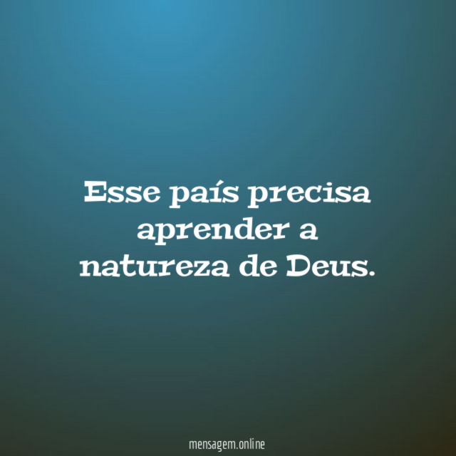 Esse país precisa aprender a natureza de Deus