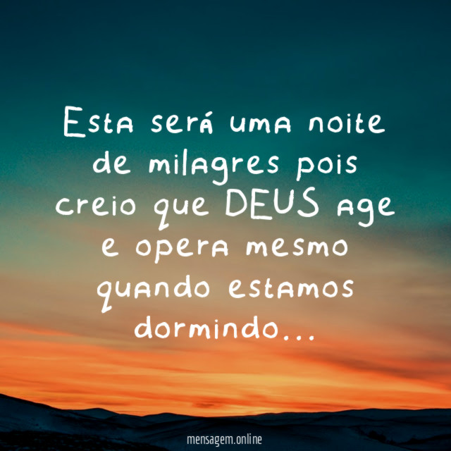 Esta será uma noite de milagres pois creio