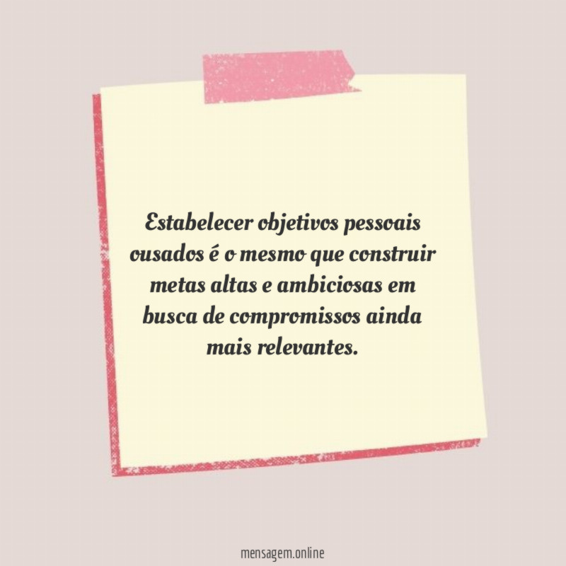Estabelecer objetivos pessoais ousados é o mesmo que