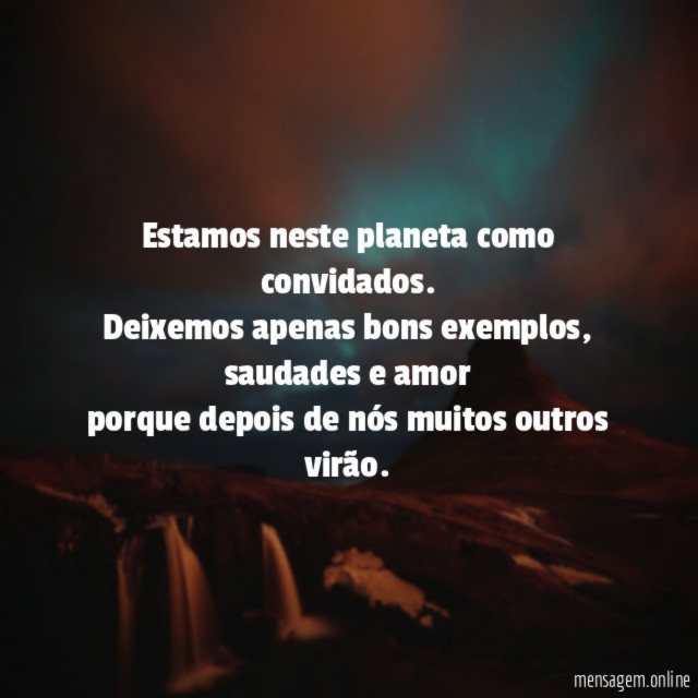 Estamos neste planeta como convidados