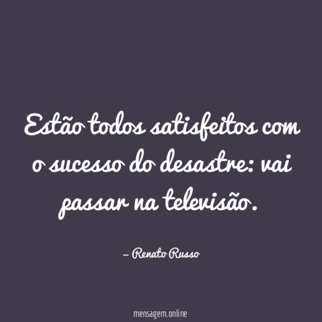Estão todos satisfeitos com o sucesso do desastre
