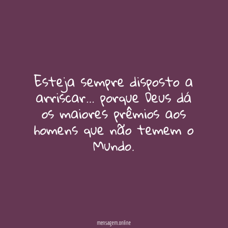 Esteja sempre disposto a arriscar