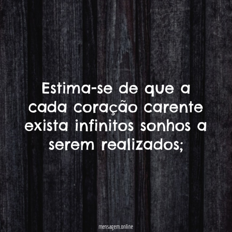 Estima-se de que a cada coração carente exista