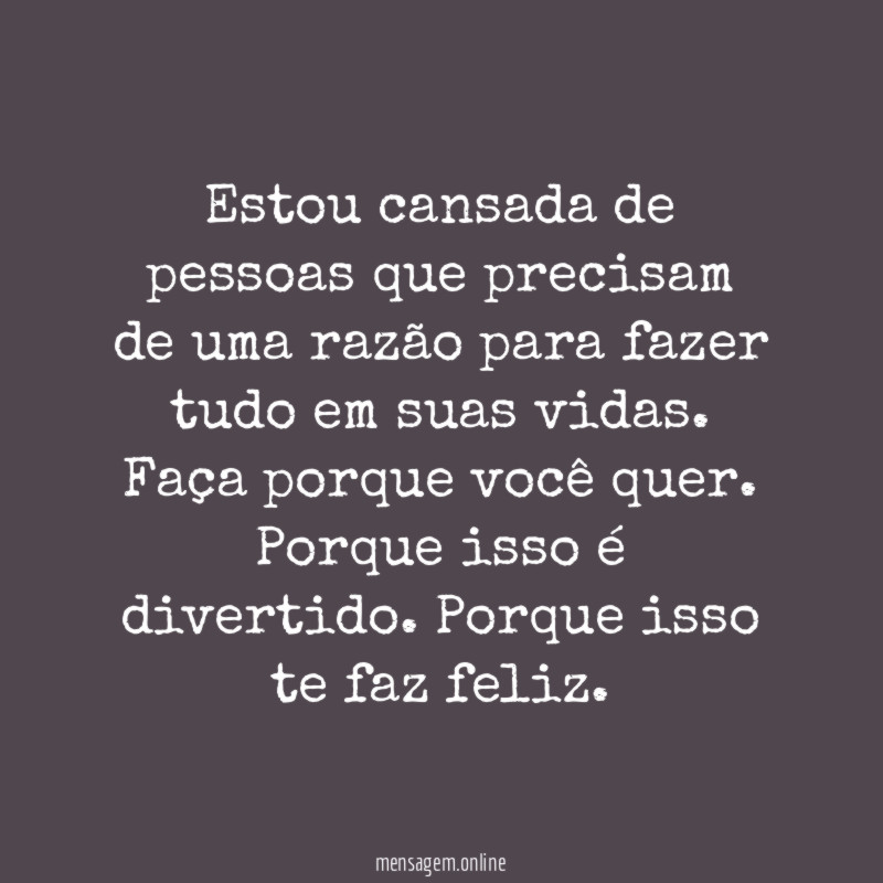 Estou cansada de pessoas que precisam de uma