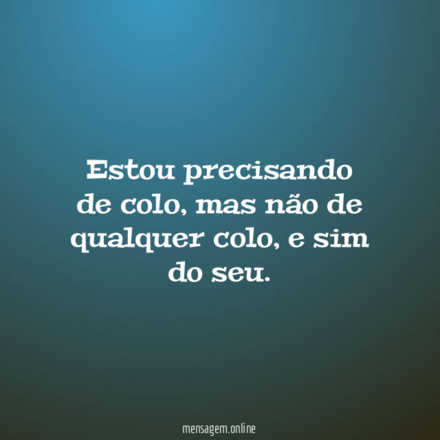Estou precisando de colo