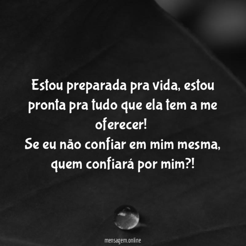 Estou preparada pra vida