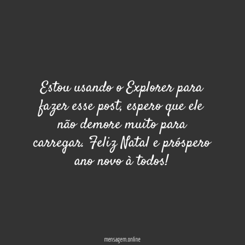 Estou usando o Explorer para fazer esse post