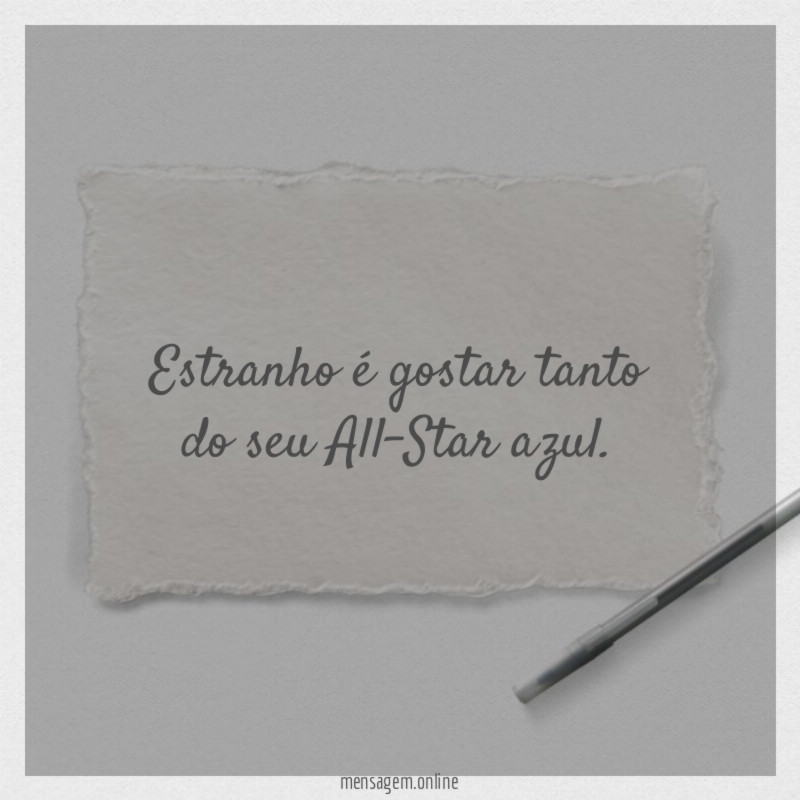 Estranho é gostar tanto