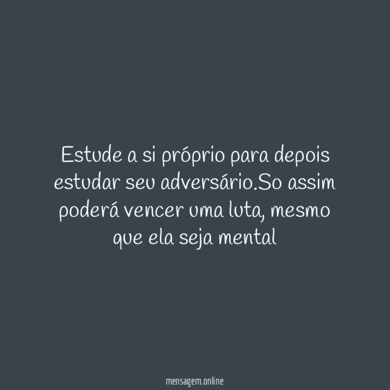 Estude a si próprio para depois estudar seu adversário