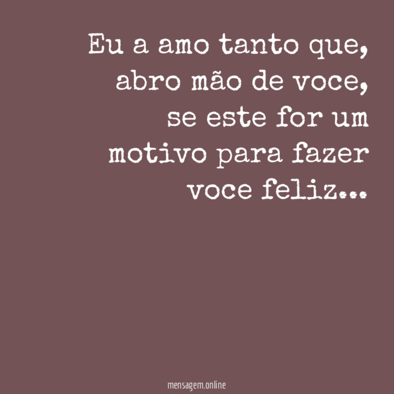 Eu a amo tanto que
