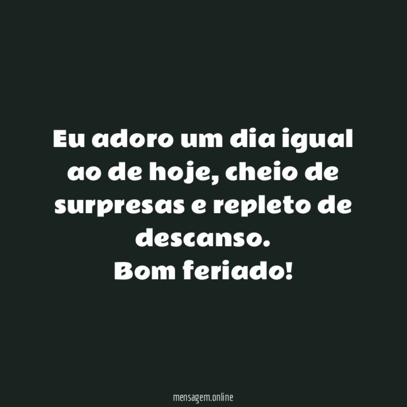Eu adoro um dia igual ao de hoje