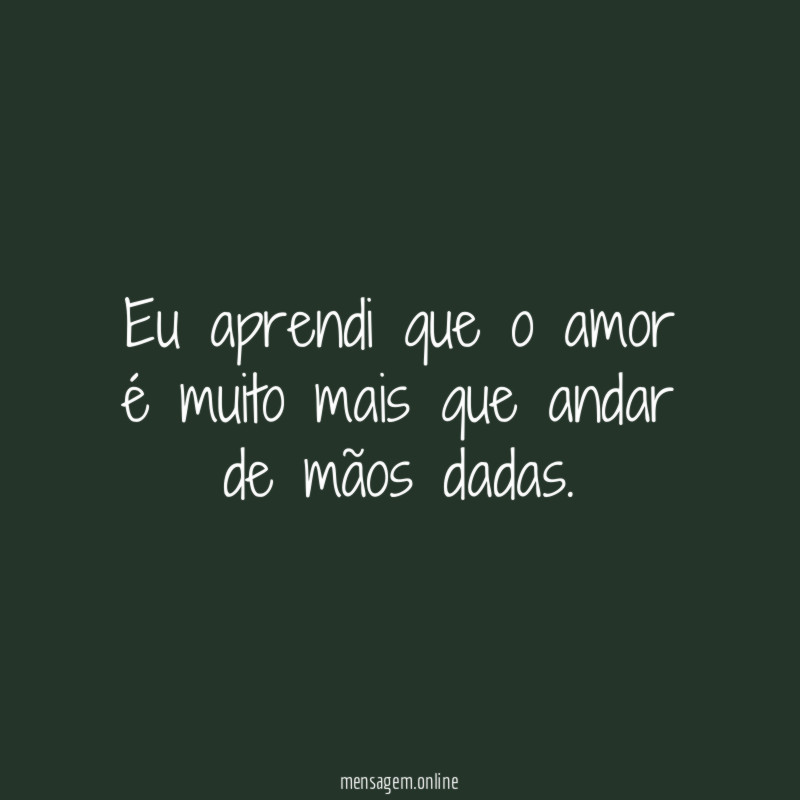 Eu aprendi que o amor é muito mais