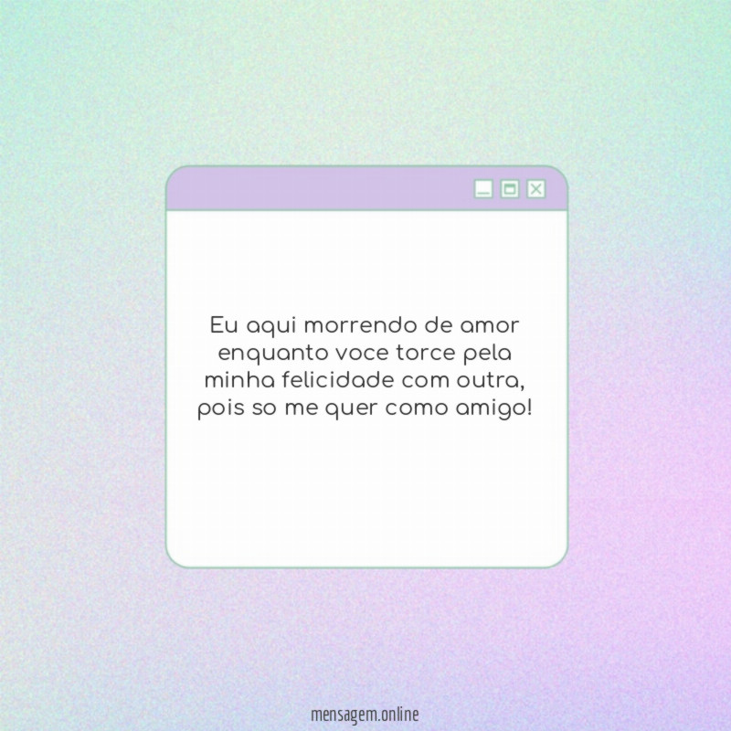 Eu aqui morrendo de amor enquanto voce torce