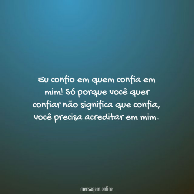 Eu confio em quem confia em mim