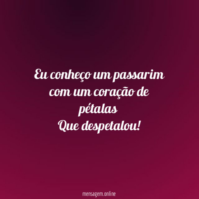 Eu conheço um passarim com um coração de